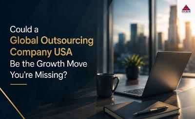 Could a Global Outsourcing Company USA Be the Growth Move You're Missing?